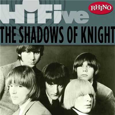アルバム/Rhino Hi-Five: The Shadows of Knight/The Shadows Of Knight