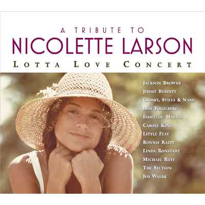 A Tribute To Nicolette Larson: Lotta Love Concert [Digital Version w／Bonus Track]/Various Artists