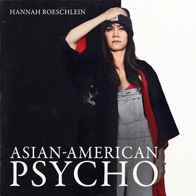 Asian-American Psycho/Hannah Roeschlein