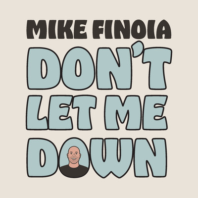 Don't Let Me Down/Mike Finoia