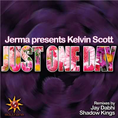 Just One Day/Kelvin Scott & Jerma