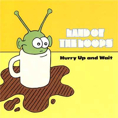 アルバム/Hurry Up and Wait EP/Land Of The Loops