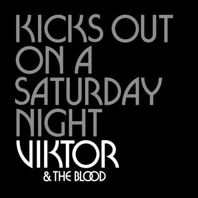 シングル/Kicks out on a Saturday Night/Viktor & The Blood