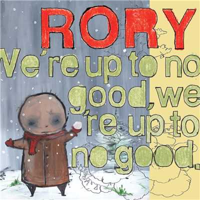 We're Up To No Good, We're Up To No Good/Rory