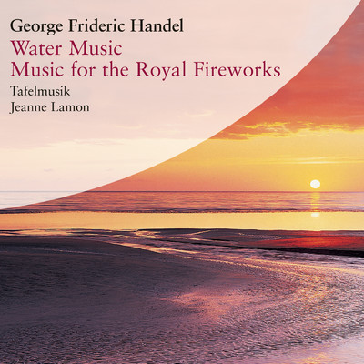 シングル/Music for the Royal Fireworks, HWV 351: IV.  La Rejouissance/Tafelmusik／Jeanne Lamon／Georg Friedrich Handel