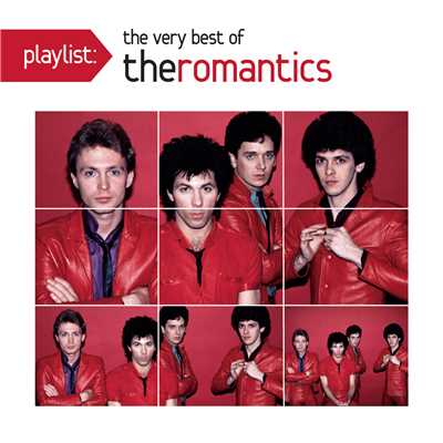 Playlist: The Very Best Of The Romantics/The Romantics