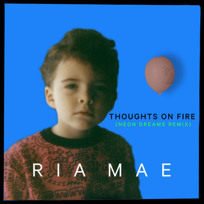 Thoughts on Fire (Neon Dreams Remix)/Ria Mae