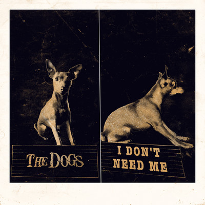 I Don't Need Me (Explicit)/The Dogs