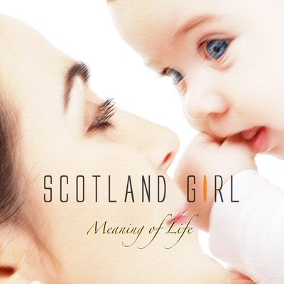 Meaning of Life/SCOTLAND GIRL