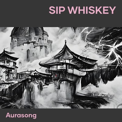 Sip whiskey/Aurasong