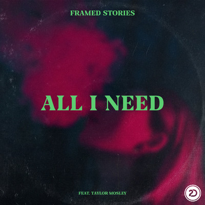 シングル/All I Need (feat. Taylor Mosley) [Extended Mix]/Framed Stories