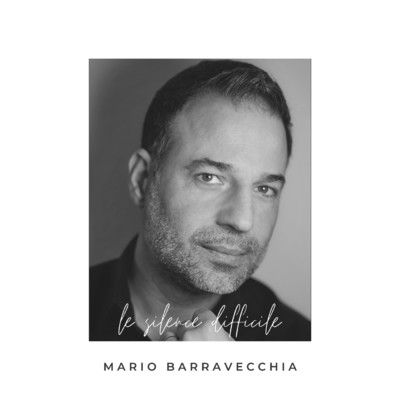 Le silence difficile/Mario Barravecchia