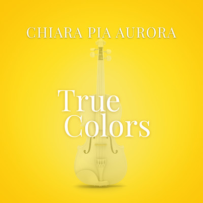 True Colors (From “La Compagnia Del Cigno”)/Chiara Pia Aurora