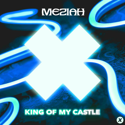 King Of My Castle/MEZIAH