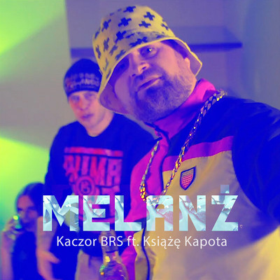 Melanz (feat. Ksiaze Kapota)/Kaczor BRS
