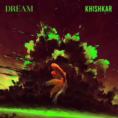 Dream/Khishkar