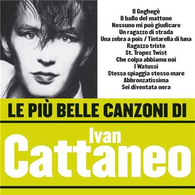 アルバム/Le piu belle canzoni di Ivan Cattaneo/Ivan Cattaneo