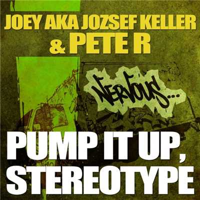 Pump It Up, Stereotype/Joey AKA Jozsef Keller & Peter R