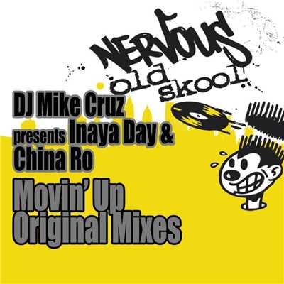 Movin' Up - Original Mixes/DJ Mike Cruz presents Inaya Day & China Ro