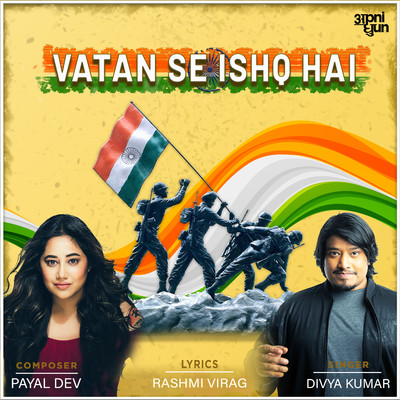 Vatan Se Ishq Hai/Payal Dev & Divya Kumar