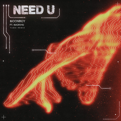 Need U (feat. Madishu) [YUSSI Remix]/MOONBOY