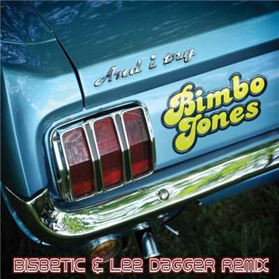 And I Try (Bisbetic & Lee Dagger Radio Edit)/Bimbo Jones