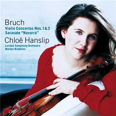 Various composers - Bruch : Violin Concertos 1 & 3; Sarasate : Navarra/Chloe Hanslip