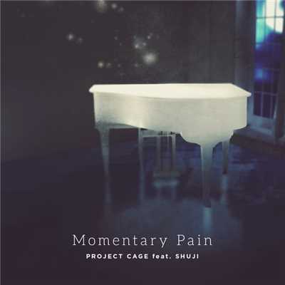 Momentary Pain/PROJECT CAGE feat. SHUJI