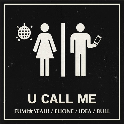 シングル/U Call Me (feat. ELIONE, IDEA & BULL)/FUMI★YEAH！