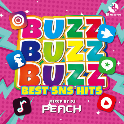 BUZZ BUZZ BUZZ -BEST SNS HITS- (Mixed by DJ PEACH)/DJ Peach