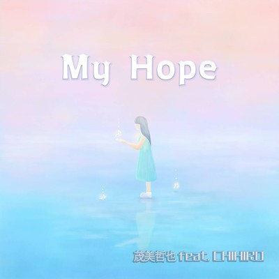 シングル/My Hope (feat. CHIHIRO)/茂美哲也