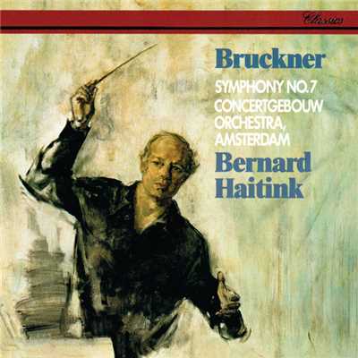 Bruckner: Symphony No. 7/ベルナルト・ハイティンク／ロイヤル・コンセルトヘボウ管弦楽団
