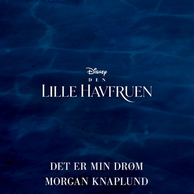 Det er min drom (Fra ”Den Lille Havfruen”／Norsk Original Soundtrack)/Morgan Knaplund