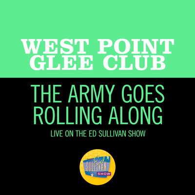 The Army Goes Rolling Along (Live On The Ed Sullivan Show, May 22, 1960)/West Point Glee Club