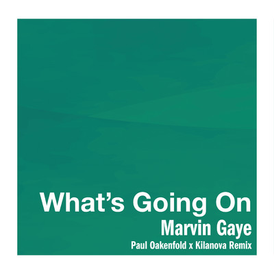 シングル/What's Going On (Paul Oakenfold x Kilanova Remix)/マーヴィン・ゲイ