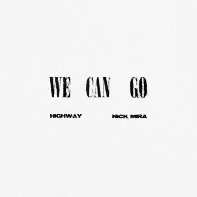 We Can Go (Clean)/Highway／Nick Mira