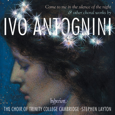 アルバム/Ivo Antognini: Come to Me in the Silence of the Night - Choral Works/The Choir of Trinity College Cambridge／スティーヴン・レイトン