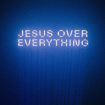 シングル/Jesus Over Everything (Radio Edit)/The Belonging Co／Andrew Holt