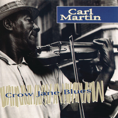 Crow Jane Blues/Carl Martin