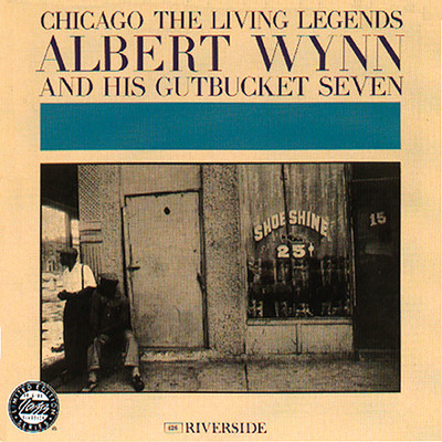 Chicago: The Living Legends/Albert Wynn And His Gutbucket Seven