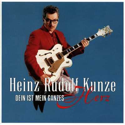 Dein ist mein ganzes Herz/Heinz Rudolf Kunze