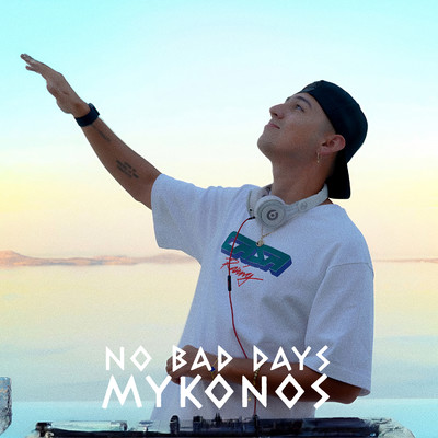 No Bad Days Mykonos/Marco Acevedo & No Bad Days
