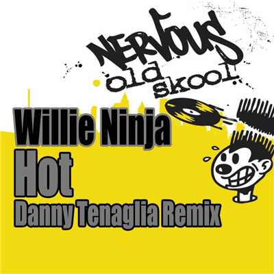 Hot - Danny Tenaglia Remix/Willi Ninja