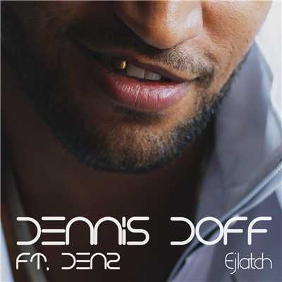 シングル/Ejlatch (feat. Denz)/Dennis Doff