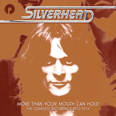 アルバム/More Than Your Mouth Can Hold: The Complete Recordings 1972-1974/Silverhead