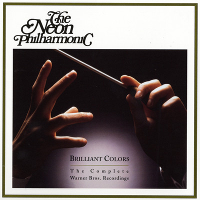 Brilliant Colors: The Complete Warner Bros. Recordings/The Neon Philharmonic
