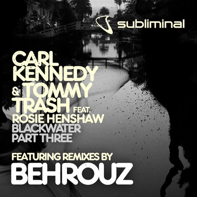 Blackwater (feat. Rosie Henshaw) [Behrouz Ibiza White Island Mix After Hour Edit Mix]/Carl Kennedy & Tommy Trash