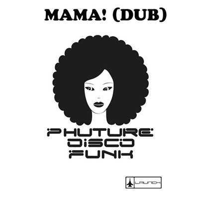 シングル/Mama！ (Orlando Dome Mama Dub Mix)/Phuture Disco Funk