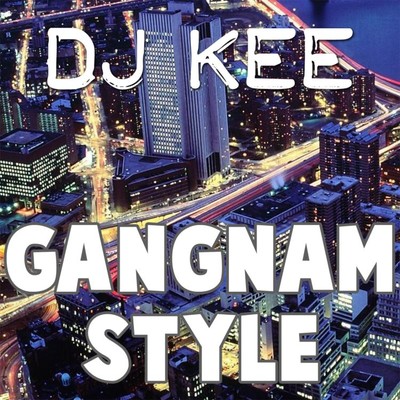 Gangnam Style/DJ Kee