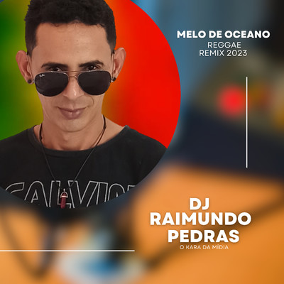 シングル/Melo de Oceano (Remix)/Dj Raimundo Pedras O Kara da Midia